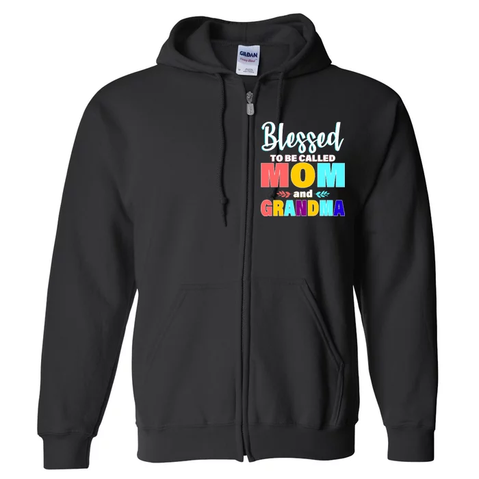 Blessed To Be Called Mom And Grandma Full Zip Hoodie