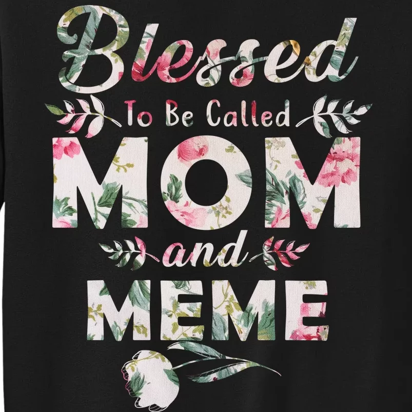 Blessed To Be Called Mom And Meme Tall Sweatshirt