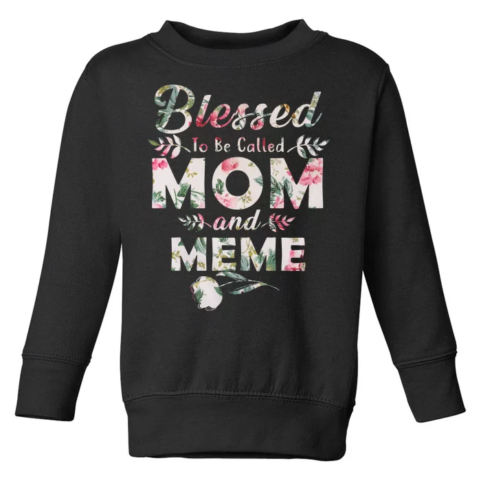 Blessed To Be Called Mom And Meme Toddler Sweatshirt