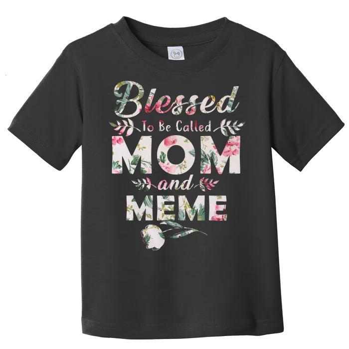 Blessed To Be Called Mom And Meme Toddler T-Shirt