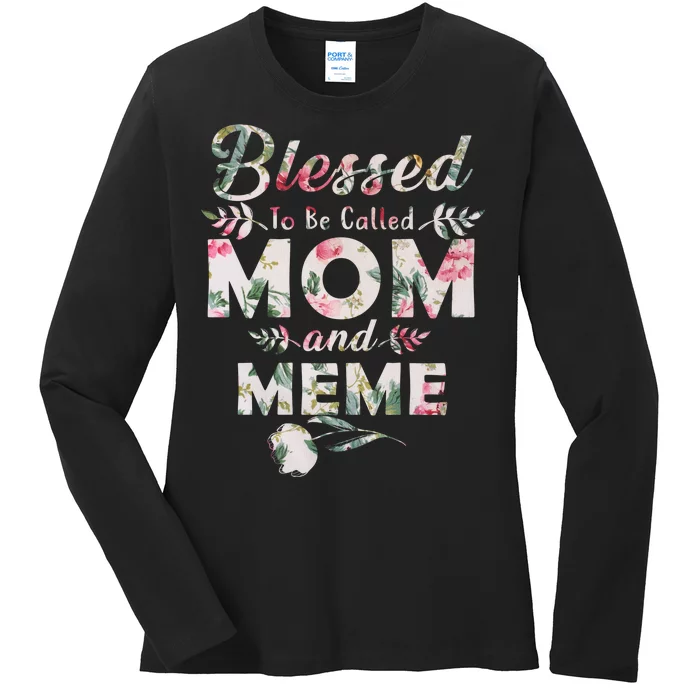 Blessed To Be Called Mom And Meme Ladies Long Sleeve Shirt