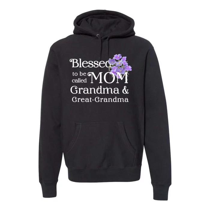 Blessed To Be Called Mom Grandma & Great Grandma Premium Hoodie