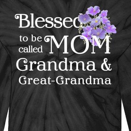 Blessed To Be Called Mom Grandma & Great Grandma Tie-Dye Long Sleeve Shirt