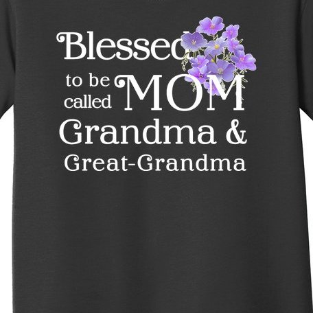 Blessed To Be Called Mom Grandma & Great Grandma Toddler T-Shirt