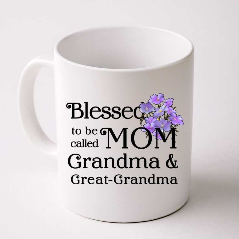 Blessed To Be Called Mom Grandma & Great Grandma Coffee Mug