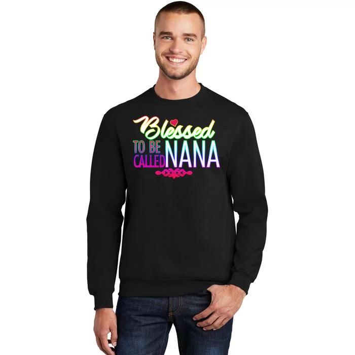 Blessed To Be Called Nana Tall Sweatshirt