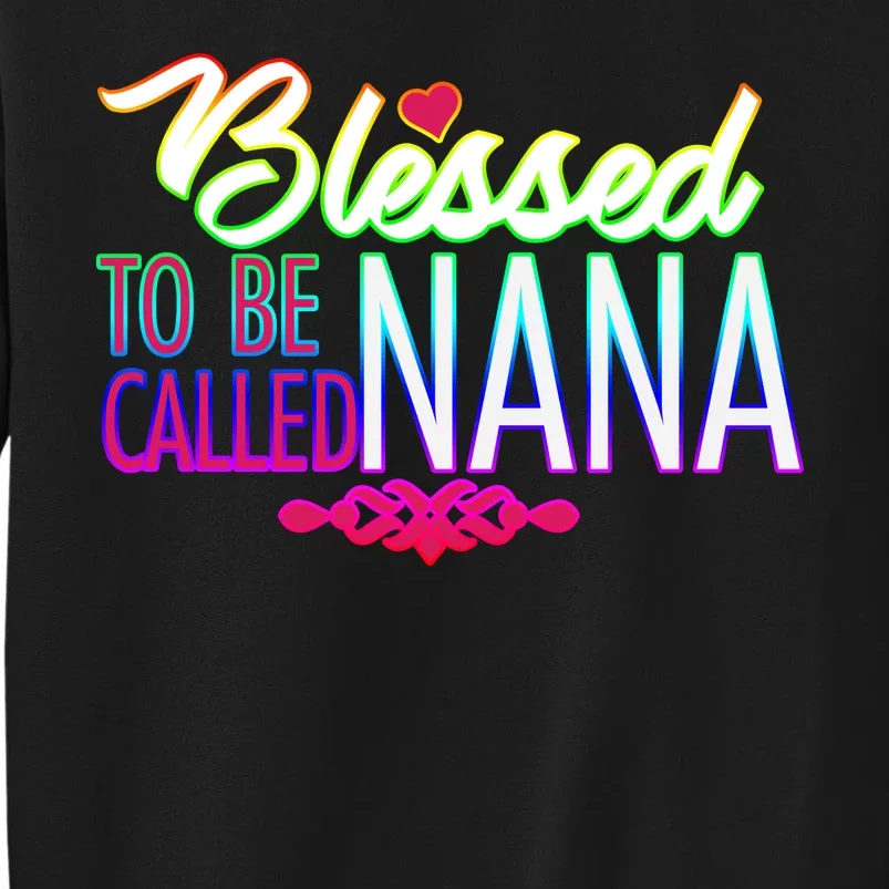 Blessed To Be Called Nana Tall Sweatshirt