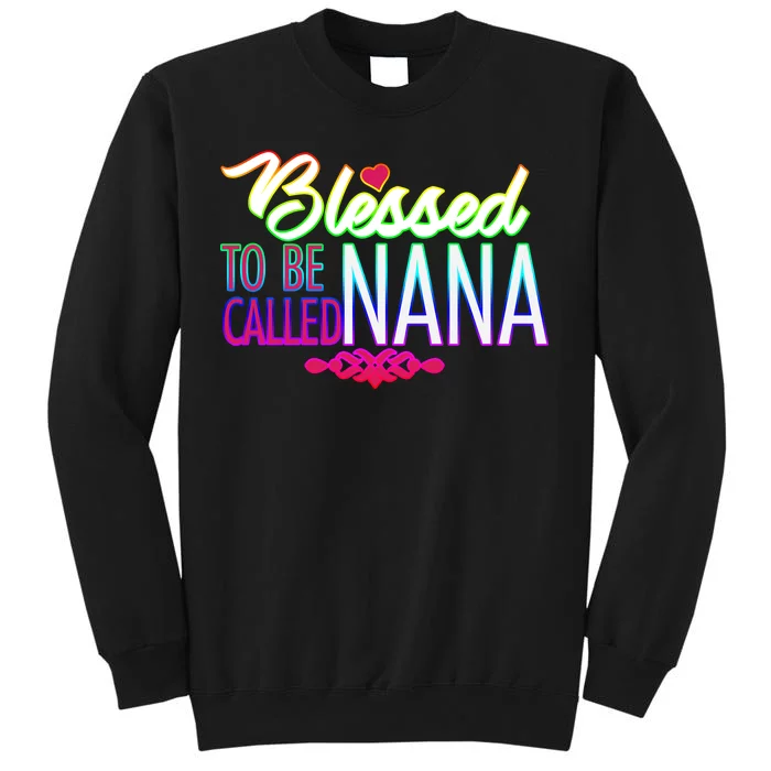 Blessed To Be Called Nana Tall Sweatshirt