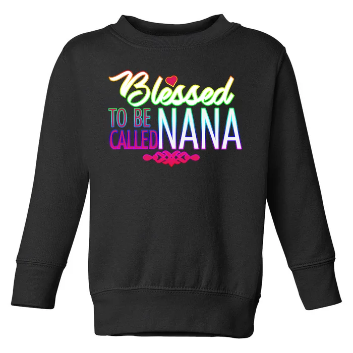 Blessed To Be Called Nana Toddler Sweatshirt