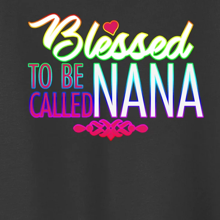 Blessed To Be Called Nana Toddler T-Shirt