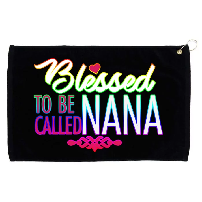 Blessed To Be Called Nana Grommeted Golf Towel