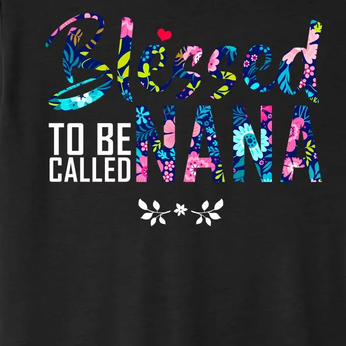 Blessed To Be Called Nana Flower ChromaSoft Performance T-Shirt