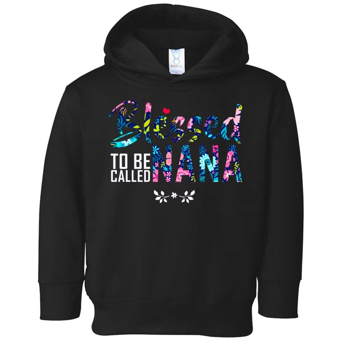 Blessed To Be Called Nana Flower Toddler Hoodie