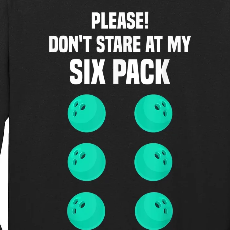 Bowling Lover Funny Six Pack Quote Joke Bowling Ball Tall Long Sleeve T-Shirt