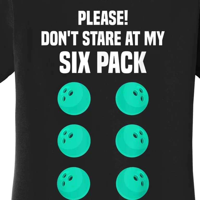 Bowling Lover Funny Six Pack Quote Joke Bowling Ball Women's T-Shirt