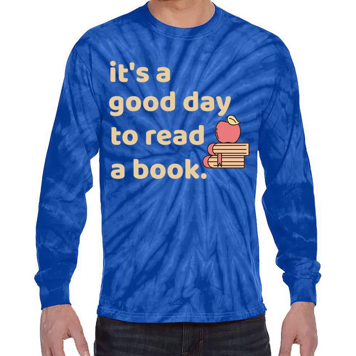 Book Lovers Funny Reading It's A Good Day To Read A Book Gift Tie-Dye Long Sleeve Shirt