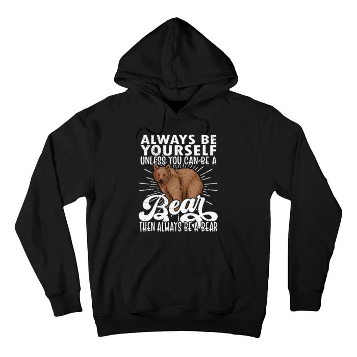 Bear Lover Funny Bear Cute Bear Be Yourself Bear Hoodie