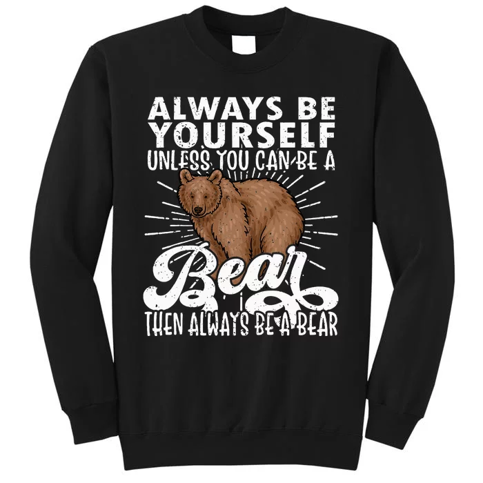 Bear Lover Funny Bear Cute Bear Be Yourself Bear Sweatshirt