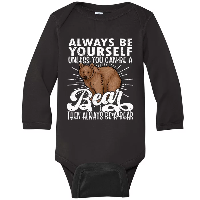 Bear Lover Funny Bear Cute Bear Be Yourself Bear Baby Long Sleeve Bodysuit