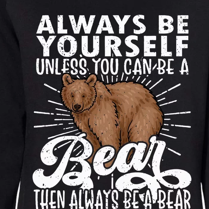 Bear Lover Funny Bear Cute Bear Be Yourself Bear Womens California Wash Sweatshirt