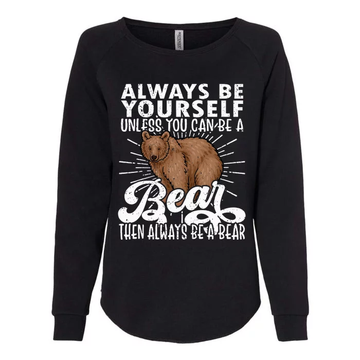 Bear Lover Funny Bear Cute Bear Be Yourself Bear Womens California Wash Sweatshirt