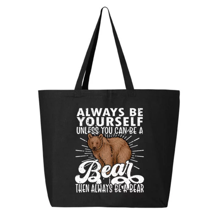 Bear Lover Funny Bear Cute Bear Be Yourself Bear 25L Jumbo Tote