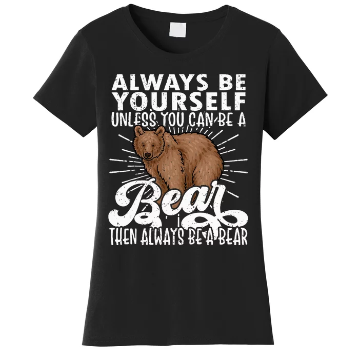 Bear Lover Funny Bear Cute Bear Be Yourself Bear Women's T-Shirt