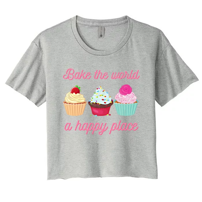 Baking Lovers Funny Bake The World A Better Place Funny Bake Gift Women's Crop Top Tee