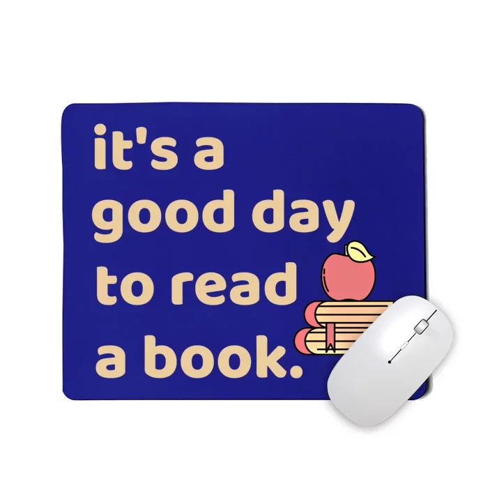 Book Lovers Funny Reading It's A Good Day To Read A Book Cute Gift Mousepad