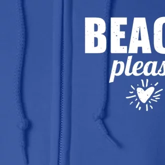 Beach Lover Funny Funny Gift Beach Please Great Gift Full Zip Hoodie