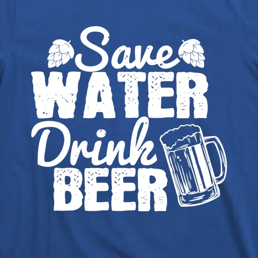 Beer Lover Funny Gift Save Water Beer Great Gift T-Shirt