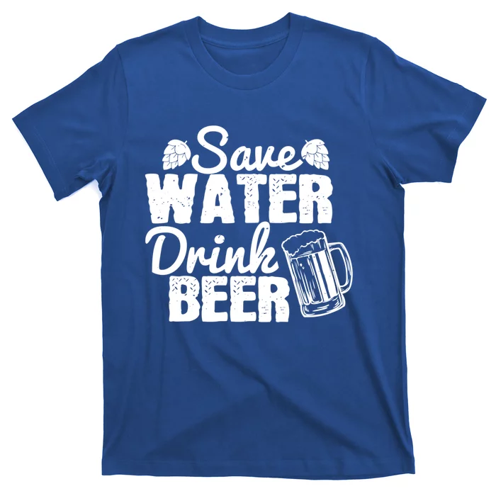 Beer Lover Funny Gift Save Water Beer Great Gift T-Shirt