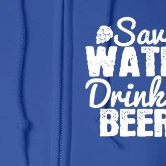 Beer Lover Funny Gift Save Water Beer Great Gift Full Zip Hoodie