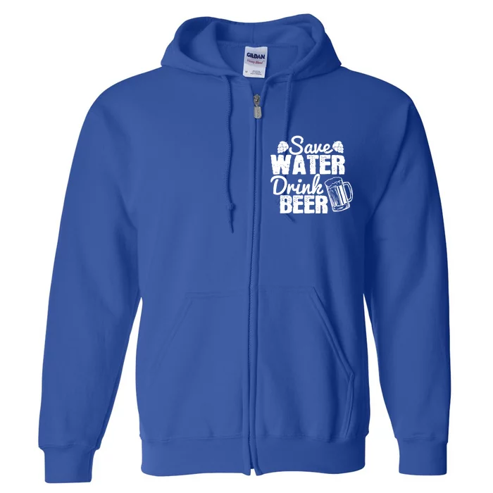 Beer Lover Funny Gift Save Water Beer Great Gift Full Zip Hoodie