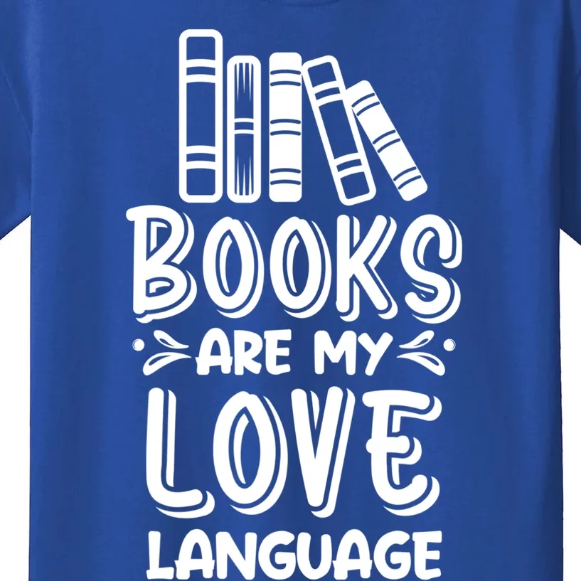 Book Lover Funny Gift Cute Gift Books Are My Love Language Gift Kids T-Shirt