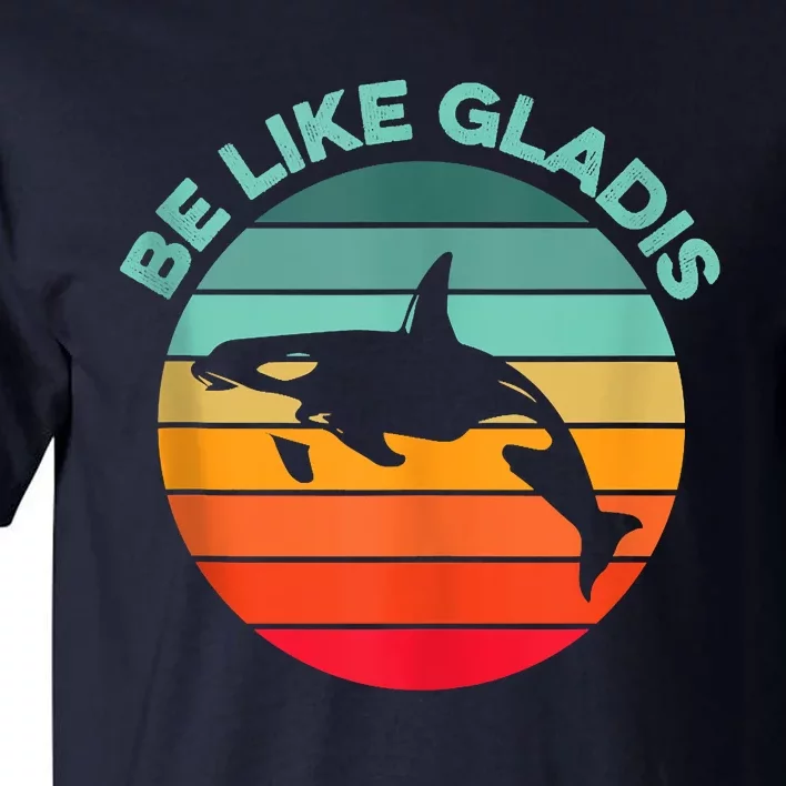 Be Like Gladis Funny Orca Yacht Sinking Whale Viral Meme Fan Tall T-Shirt