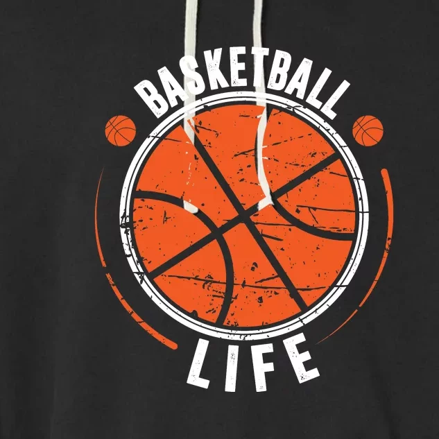 Basketball Life Gift For Basketball Team Sport Bball Garment-Dyed Fleece Hoodie