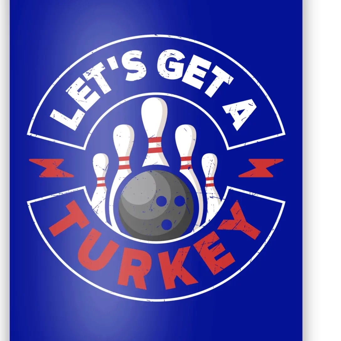 Bowling Let´S Get A Turkey Bowler Bowl Gift Poster