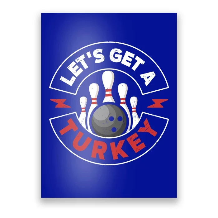 Bowling Let´S Get A Turkey Bowler Bowl Gift Poster