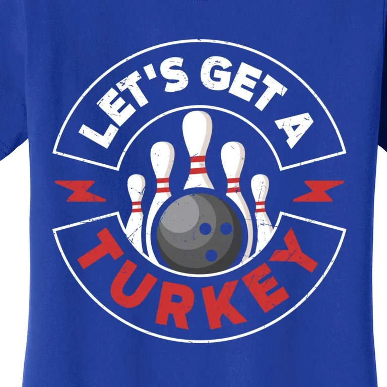 Bowling Let´S Get A Turkey Bowler Bowl Gift Women's T-Shirt