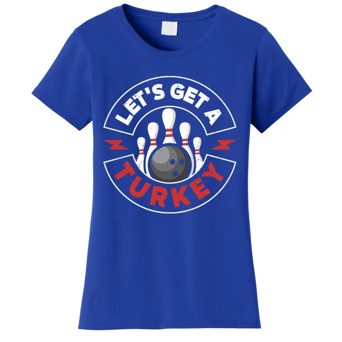 Bowling Let´S Get A Turkey Bowler Bowl Gift Women's T-Shirt