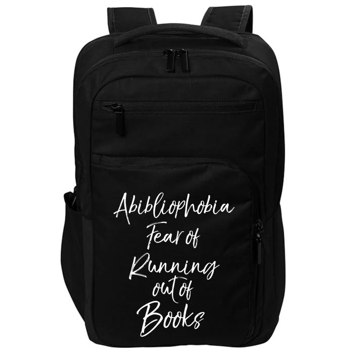 Book Lover Gift Abibliophobia Fear Of Running Out Of Book Gift Impact Tech Backpack