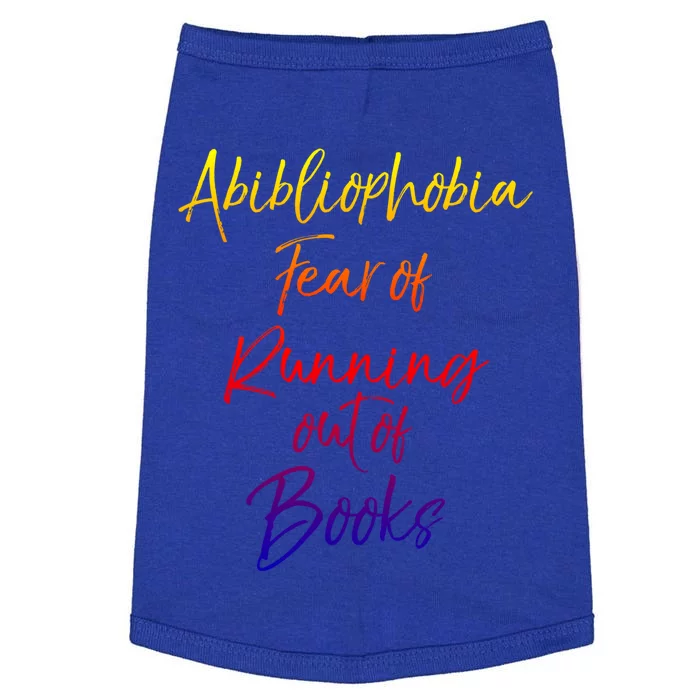 Book Lover Gift Abibliophobia Fear Of Running Out Of Book Funny Gift Doggie Tank