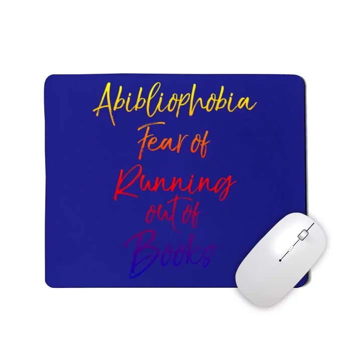 Book Lover Gift Abibliophobia Fear Of Running Out Of Book Funny Gift Mousepad