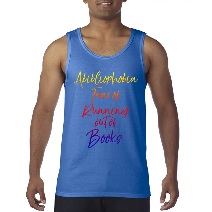 Book Lover Gift Abibliophobia Fear Of Running Out Of Book Funny Gift Tank Top