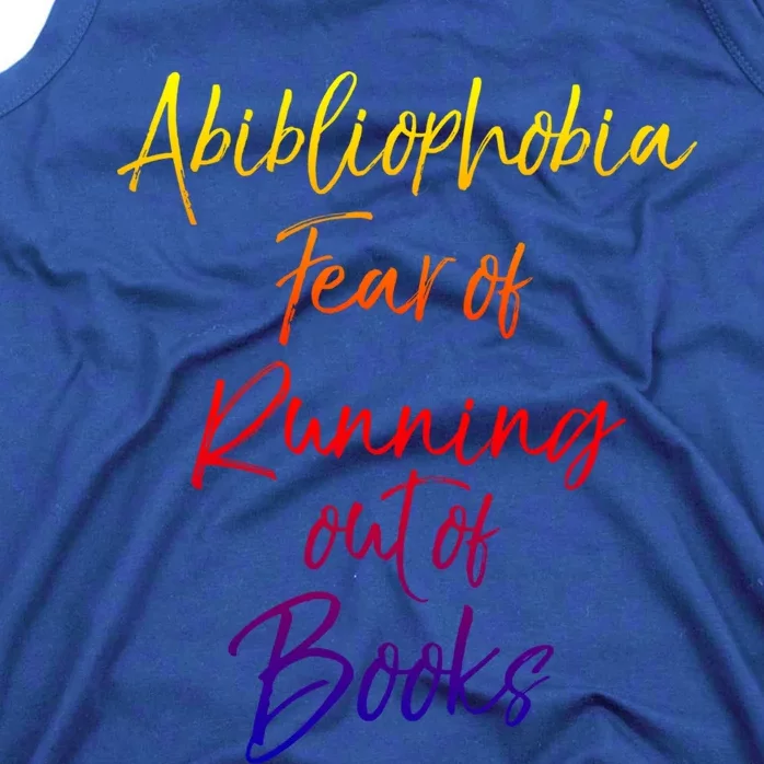 Book Lover Gift Abibliophobia Fear Of Running Out Of Book Funny Gift Tank Top