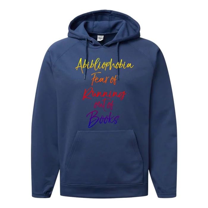 Book Lover Gift Abibliophobia Fear Of Running Out Of Book Funny Gift Performance Fleece Hoodie