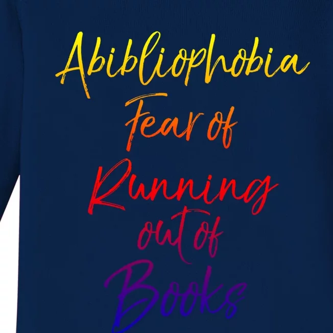 Book Lover Gift Abibliophobia Fear Of Running Out Of Book Funny Gift Baby Long Sleeve Bodysuit