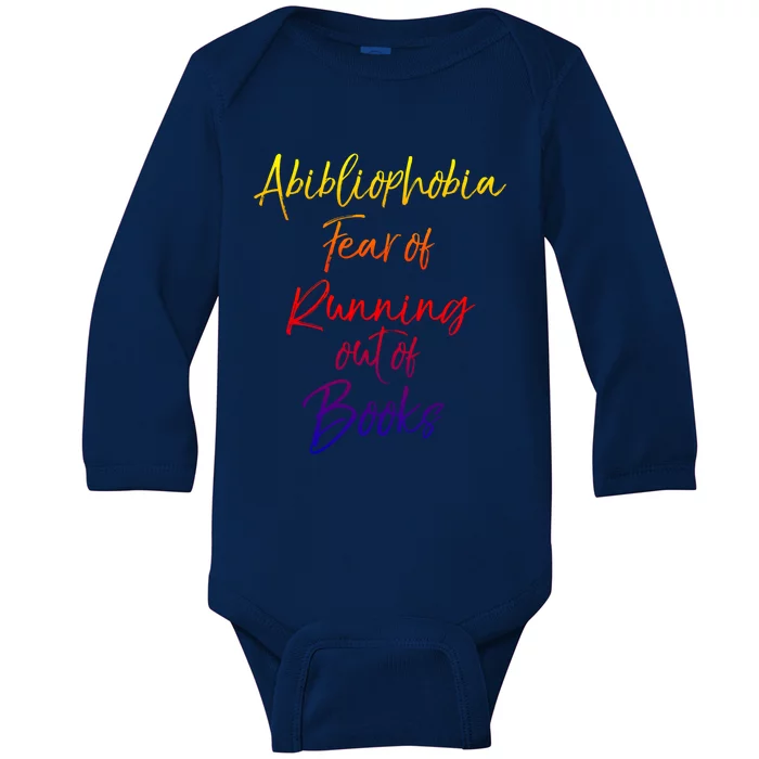 Book Lover Gift Abibliophobia Fear Of Running Out Of Book Funny Gift Baby Long Sleeve Bodysuit