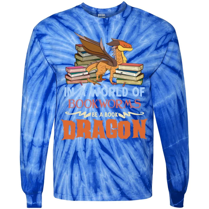 Book Lover Gift In A World Of Bookworms Be A Book Dragon Gift Tie-Dye Long Sleeve Shirt